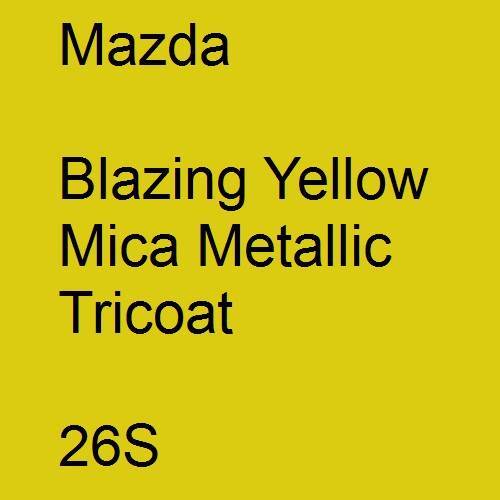 Mazda, Blazing Yellow Mica Metallic Tricoat, 26S.